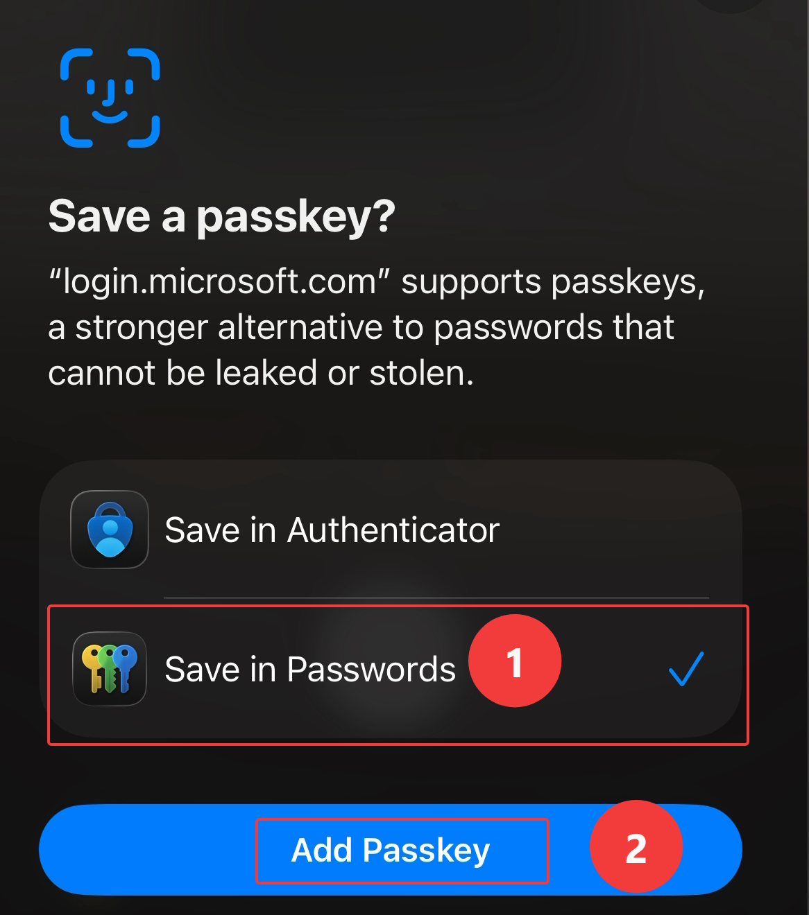 Save in Passwords (with a checkmark), then tap Add Passkey Save in Passwords (with a checkmark), then tap Add Passkey