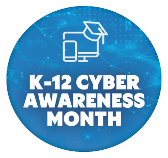 Open new window to view K-12 Cyber Awareness Month+